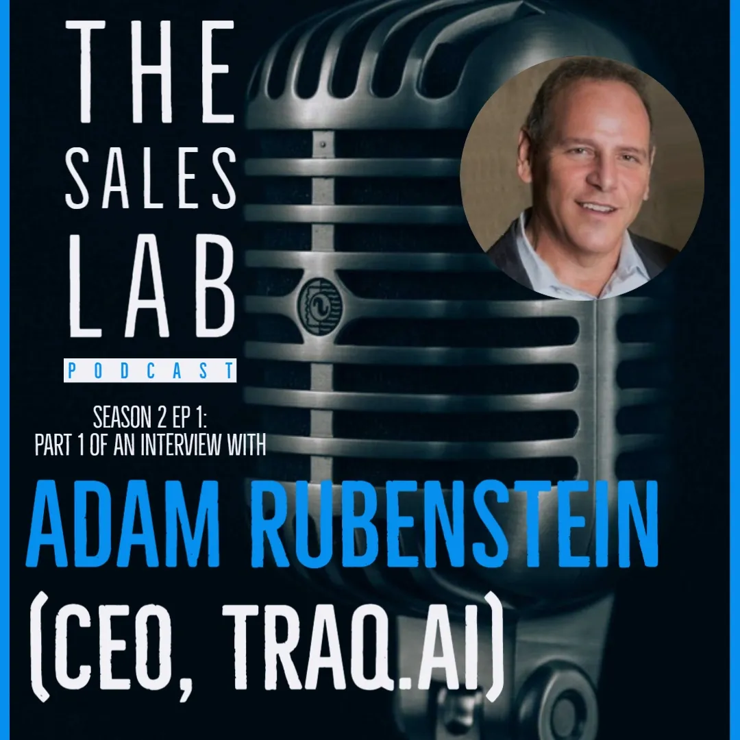 Traq.ai CEO Interviewed on 'The Sales Lab' Podcast Part 2 1